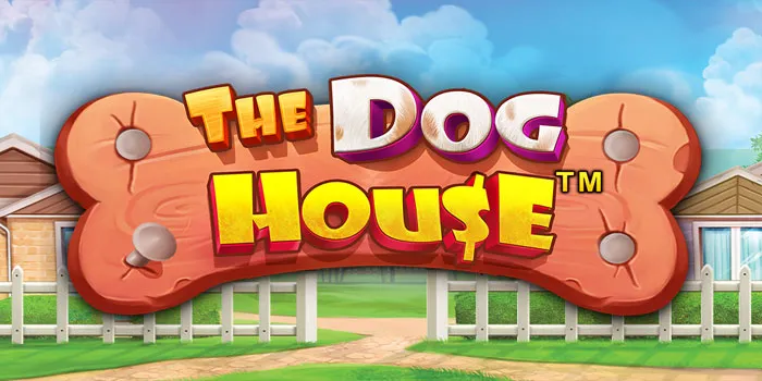 The Dog House - Slot Dengan Tema Hewan Peliharaan Yang Lucu