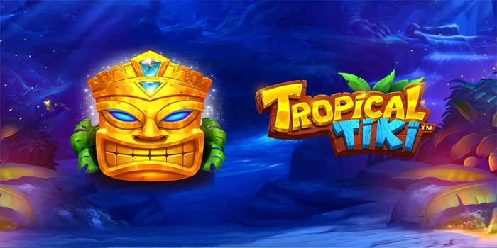Eksplorasi Mendalam Slot Tropical Tiki Untuk Pembaca Serius