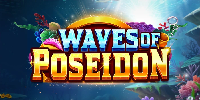 Mengurai Karakter Reels Slot Waves Of Poseidon Secara Objektif